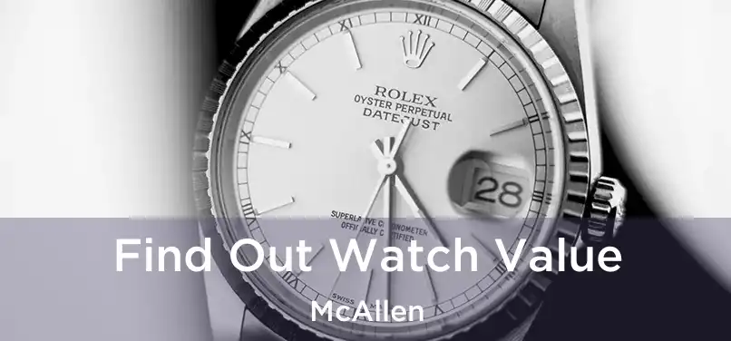 Find Out Watch Value McAllen