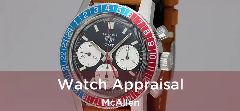 Watch Appraisal McAllen