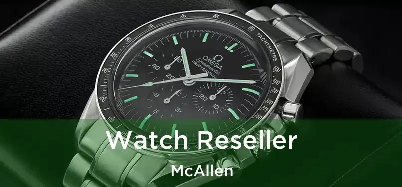 Watch Reseller McAllen