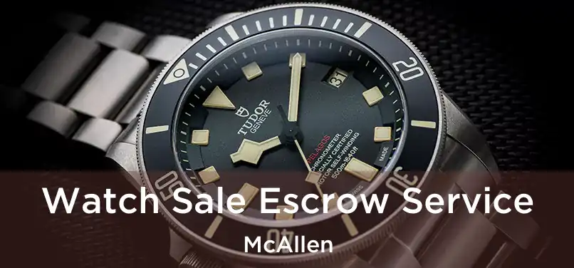 Watch Sale Escrow Service McAllen