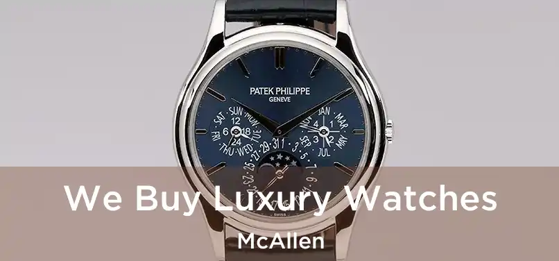 We Buy Luxury Watches McAllen